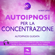 Robert James - Autoipnosi per la concentrazione: Autoipnosi guidata