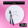 My Dear Mother, Pt. II - (An Apology Letter) song lyrics