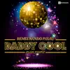 Daddy Cool (Remix Nando Palau) - Single album lyrics, reviews, download