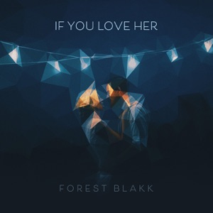 Forest Blakk - If You Love Her - Line Dance Chorégraphe