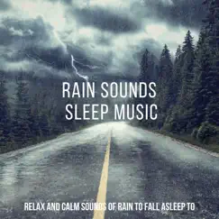 Rain Sounds Sleep Music: Relax and Calm Sounds of Rain to Fall Asleep To by The Deep Sleep Scientists album reviews, ratings, credits