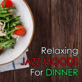 Relaxing Jazz Moods For Dinner artwork
