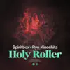 Holy Roller (feat. Ryo Kinoshita) - Single album lyrics, reviews, download