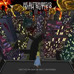 Der Tag an dem die Welt unterging by We Butter the Bread With Butter album reviews, ratings, credits