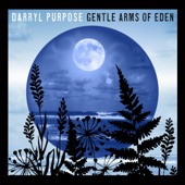 Darryl Purpose - Gentle Arms of Eden