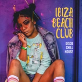 Ibiza Beach Club: Disco Chill House - Cool Lounge, Hot Summer Hits artwork