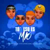 To Eso Es Mío - Single album lyrics, reviews, download