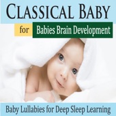 Classical Baby for Babies Brain Development (Baby Lullabies for Deep Sleep Learning) artwork