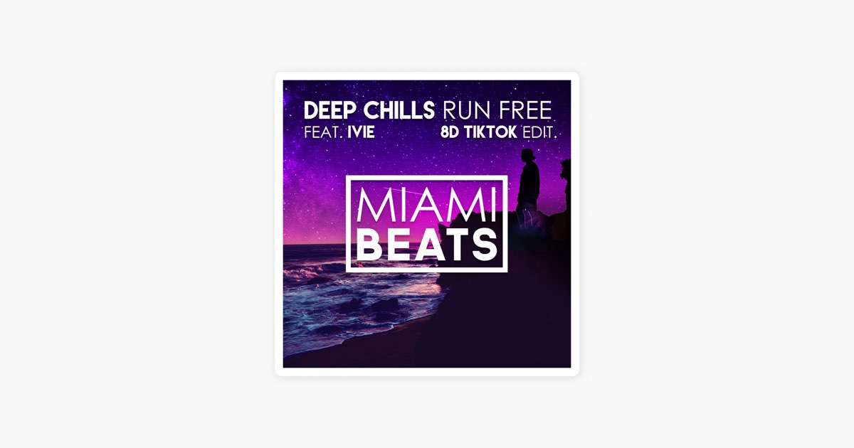 Run Free (8D Tiktok Edit) [Feat. Ivie] De Deep Chills - Música No Apple  Music