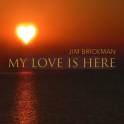 My Love Is Here - Single - Jim Brickman