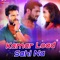 Kamar Load Sahi Na - Khesari Lal Yadav & Arya Sharma lyrics