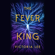 Victoria Lee - The Fever King: Feverwake, Book 1 (Unabridged)