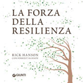 La forza della resilienza - Forrest Hanson & Rick Hanson