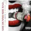 She Dunno She Bad (feat. Ether) - Single album lyrics, reviews, download