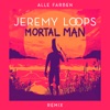 Mortal Man (Alle Farben Remix) - Single