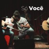 Só Você (feat. Pedro Salomão) - Single