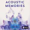 Acoustic Memories album lyrics, reviews, download