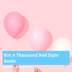 Bat a Thousand Red Style Goals - Single by Composer Melvin Fromm Jr album reviews, ratings, credits