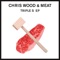 Triple S - Chris Wood & Meat lyrics