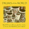 World Drums: African, Samba, Taiko, Chinese and Middle Eastern Music - Drums of the World