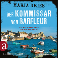 Maria Dries - Der Kommissar von Barfleur - Kommissar Philippe Lagarde - Ein Kriminalroman aus der Normandie, Band 1 (ungekürzt) artwork