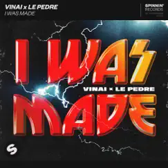 I Was Made - Single by Vinai & Le Pedre album reviews, ratings, credits