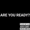 Are You Ready - Single album lyrics, reviews, download