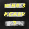 Who's Ready? - Single album lyrics, reviews, download