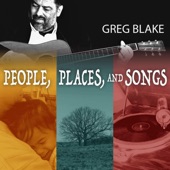 Greg Blake - People, Places, And Songs