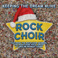 Rock Choir - Keeping the Dream Alive (feat. The Rock Choir Members, The Rock Choir Vocal Group & Caroline Redman Lusher) artwork