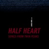 Half Heart: Songs from Twin Peaks