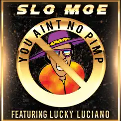 You Ain't No Pimp (feat. Lucky Luciano) - Single by Slo Moe album reviews, ratings, credits