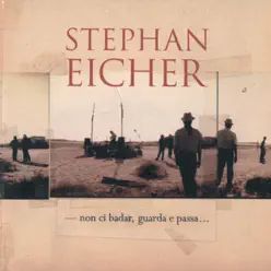 Non Ci Badar ... Guarda - Stephan Eicher