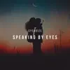 Speaking By Eyes - Single album lyrics, reviews, download