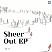 Sheer Out EP - Tosch