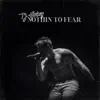 Nothin to Fear - Single album lyrics, reviews, download