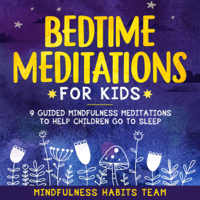Mindfulness Habits Team - Bedtime Meditations for Kids: Nine Guided Mindfulness Meditations to Help Children Go to Sleep (Original Recording) artwork