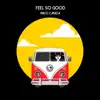 Feel So Good - Single album lyrics, reviews, download