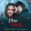 Phir Aaoge - Single album lyrics, reviews, download