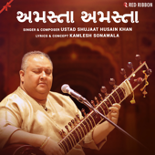 Amasta Amasta - Ustad Shujaat Husain Khan