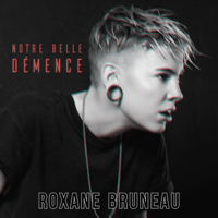 Roxane Bruneau - Notre belle démence (Version 2019) artwork
