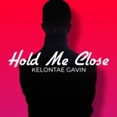 Kelontae Gavin - Hold Me Close