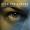 Stan Van Samang - Don't Close Your Eyes