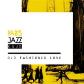 Old Fashioned Love - Paris Jazz Club