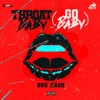 Throat Baby (Go Baby) - Single
