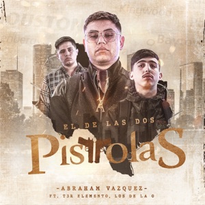 El de las Dos Pistolas (feat. T3r Elemento & Los de la O) - Single