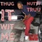 Thug It Wit Me - Nutty Truu lyrics