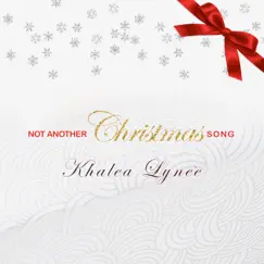 Not Another Christmas Song - Single by Khalea Lynee’ album reviews, ratings, credits