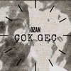 Ozan - Cok Gec