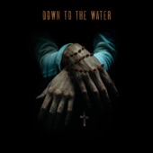 Down to the Water artwork